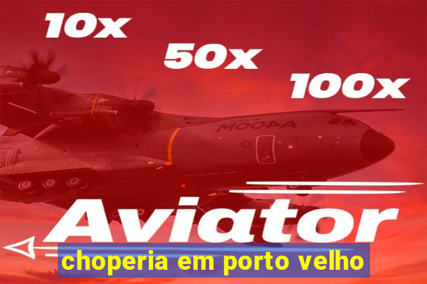 choperia em porto velho